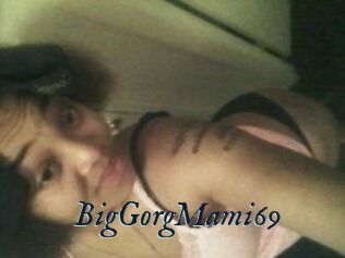BigGorgMami69