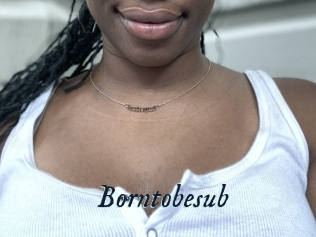 Borntobesub
