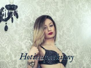 Hotiesuperskinny
