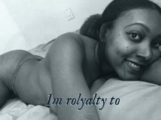 Im_rolyalty_to