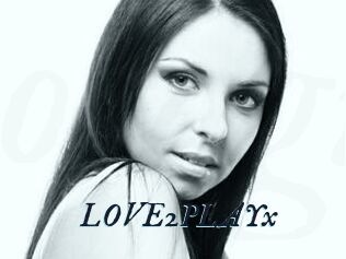 LOVE2PLAYx