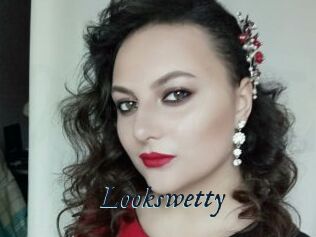 Lookswetty