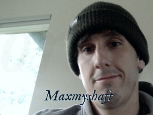 Maxmyshaft