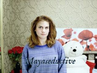 Mayaseductive