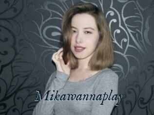Mikawannaplay