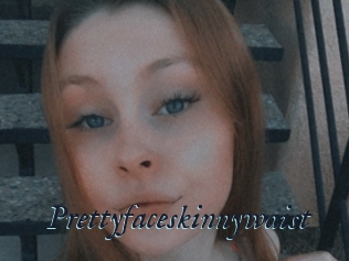 Prettyfaceskinnywaist