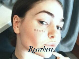 Resrthere
