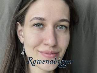 Rowenabigger