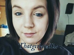 Thatgirlyoulike