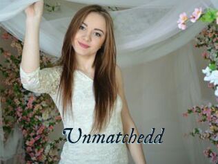 Unmatchedd
