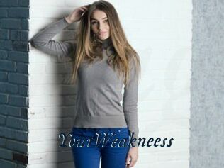 YourWeakneess