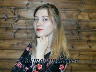 Youmakemebetter